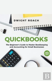 Quickbooks: The Beginner'S Guide To Mast