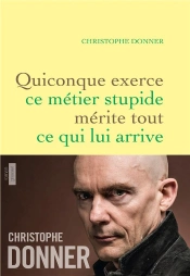 Quiconque Exerce Ce Métier Stupide Mérite Tout ...