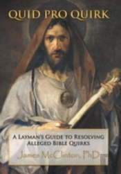Quid Pro Quirk: A Layman'S Guide To Resolving Alleged Bible Quirks