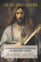 Quid Pro Quirk: A Layman'S Guide To Resolving Alleged Bible Quirks