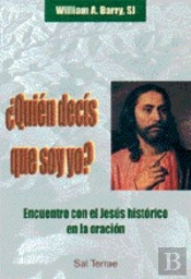 Quién Decís Que Soy Yo? Encuentro Con El Jesús Histórico En La Oración