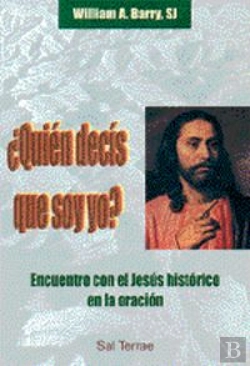 Bertrand.pt - Quién Decís Que Soy Yo? Encuentro Con El Jesús Histórico En La Oración