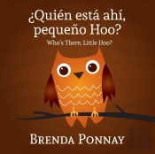 Quien Esta Ahi, Pequeqo Hoo?/ Who'S There, Little Hoo? (Bilingual English Spanish Edition)
