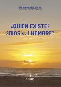 ¿Quién Existe? ¿Dios o el Hombre?