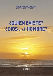 ¿Quién Existe? ¿Dios o el Hombre?