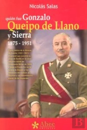 Quien Fue Gonzalo Queipo De Llano Y Sierra 1875-1951