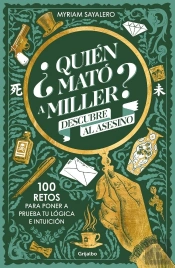 ¿Quien Mato A Miller? 100 Retos De Misterio Para Poner A Prueba Tu Logica E Intu