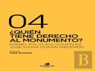¿Quién Tiene Derecho Al Monumento?