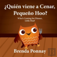 Quien Viene A Cenar, Pequeno Hoo? / Who'S Coming For Dinner, Little Hoo? (Bilingual Spanish English Edition)