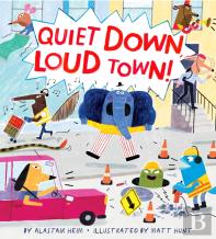 Quiet Down, Loud Town!