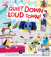 Quiet Down, Loud Town!