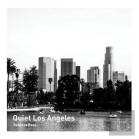 Quiet Los Angeles