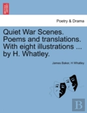 Quiet War Scenes. Poems And Translations