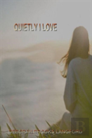 Quietly I Love
