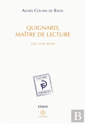 Quignard, Maître De Lecture ; Lire, Vivre, Écrire