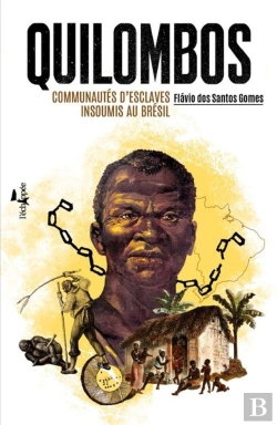 Bertrand.pt - Quilombos ; Comunautés D'Esclaves Insoumis Au Brésil