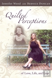 Quilted Perceptions Of Love, Life, And Loss