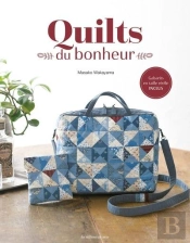 Quilts Du Bonheur : 35 Créations Originales