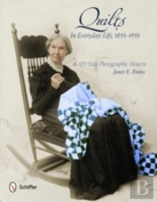 Quilts In Everyday Life, 1855-1955