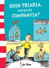 Quin Triaria, Que Em Fes Companyia? (Colección Dr. Seuss)