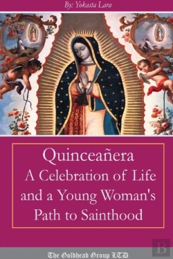 Bertrand.pt - Quinceanera: A Celebration Of Life And A Young Woman'S Path To Sainthood