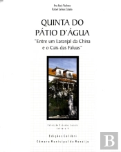 Quinta do Pátio D'Água 'Entre um Laranjal da China e o Cais das Falúas'