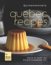 Quintessentially Quebec Recipes