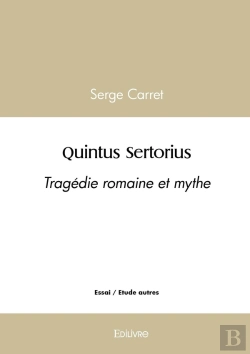 Bertrand.pt - Quintus Sertorius : Tragédie Romaine Et Mythe