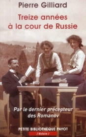 Quinze Années À La Cour De Russie ; Par Le Dernier Précepteur Des Romanov