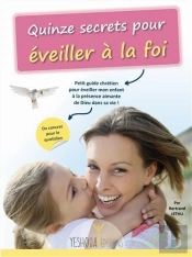 Quinze Secrets Pour Éveiller À La Foi