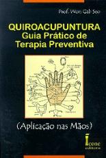 Quiroacupuntura: Guia Prático de Terapia Preventiva