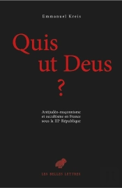 Quis Ut Deus? Antijudéo-Maçonisme Et Occultisme En France Sous La Iiie République