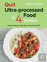 Quit Ultra-Processed Food In 4 Weeks