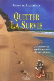 Quitter La Survie ; Délaisser Les Conditionnements De Notre Enfance