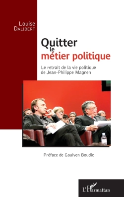 Bertrand.pt - Quitter Le Métier Politique ; Le Retrait De La Vie Politique De Jean Philippe Magnen