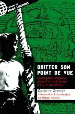 Bertrand.pt - Quitter Son Point De Vue ; Quelques Utopies Anarcho-Littéraires D'Il Y A Un Siècle