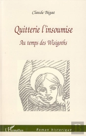 Quitterie L'Insoumise ; Au Temps De Wisigoths