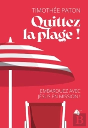 Quittez La Plage : Embarquez Avec Jésus En Mission!