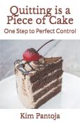 Quitting Is A Piece Of Cake