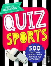 Quiz Sports ; 500 Questions Ludiques Pour Muscler Vos Neurones !