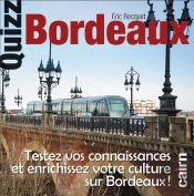 Quizz Bordeaux ; Testez Vos Connaissances Et Enrichissez Votre Culture Sur Bordeaux
