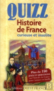 Quizz De L'Histoire De France Curieuse Et Insolite