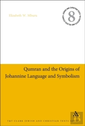 Qumran And The Origins Of Johannine Language And Symbolism