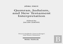 Qumran, Early Judaism, And New Testament Interpretation