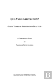 Quo Vadis Arbitration?