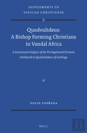 Quodvultdeus: A Bishop Forming Christians In Vandal Africa