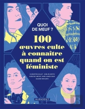 Quoi De Meuf : 100 Oeuvres Culte À Connaître Quand On Est Féministe
