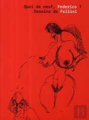 Quoi De Neuf Federico ? Dessins De Fellini