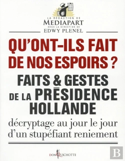 Bertrand.pt - Qu'Ont-Ils Fait De Nos Espoirs ? Faits Et Gestes De La Présidence Hollande ; Décryptage Au Jour Le Jour D'Un Stupéfiant Reniement