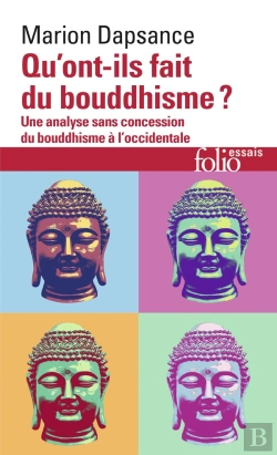 Bertrand.pt - Qu'Ont-Ils Fait Du Bouddhisme ? Une Analyse Sans Concession Du Bouddhisme À L'Occidentale